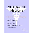 Alternative Medicine - A Medical Dictionary, Bibliography, and Annotated Research Guide to... by  Health Publica Icon Health Publications
