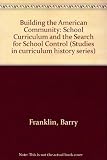 Building the American community : the school curriculum and the search for social control