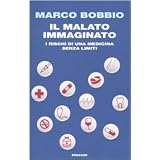 Il malato immaginato. I rischi di una medicina senza limitidi Marco Bobbio