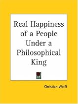 Real Happiness of a People Under a Philosophical King