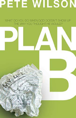 Plan B: What Do You Do When God Doesn't Show Up the Way You Thought He Would?