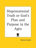 Dispensational Truth or God's Plan And Purpose in the Ages