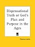 Dispensational Truth or God's Plan And Purpose in the Ages