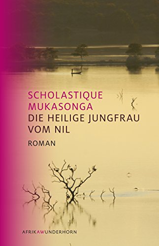 Die Heilige Jungfrau vom Nil: Roman (AfrikAWunderhorn) (German Edition)