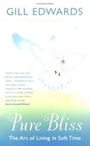 Pure Bliss: The Art of Living in Soft Time