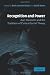 Recognition and Power: Axel Honneth and the Tradition of Critical Social Theory
