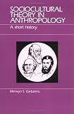 Sociocultural Theory in Anthropology: A Short History