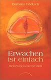 Erwachen ist einfach: Mein Weg in die Freiheit