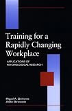 Training for a Rapidly Changing Workplace: Applications of Psychological Research