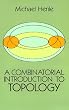A Combinatorial Introduction to Topology