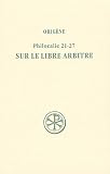 Sur le libre arbitre : Philocalie 21-27 par Orig�ne