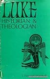 Luke: historian and theologian