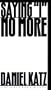 Saying I No More: Subjectivity and Consciousness in the Prose of Samuel Beckett (Avant-Garde and Modernist Studies)