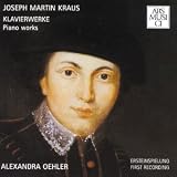 Joseph Martin Kraus - Klavierwerke - Piano Works - Alexandra Oehler