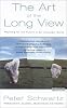 The Art of the Long View: Planning for the Future in an Uncertain World