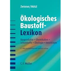 �kologisches Baustoff-Lexikon: Bauprodukte, Chemikalien, Schadstoffe, �kologie, Innenraum