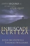 Enbuscade Certeza: Esta Seguro de Lo Que Cree? Por Que?