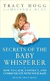 Secrets of the Baby Whisperer: How to Calm, Connect, and Communicate with Your Baby