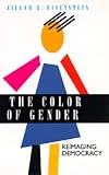 The Color Of Gender : Reimaging Democracy