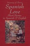 Treasury of Classic Spanish Love Short Stories in Spanish and English (Bilingual Love Stories from Hippocrene)