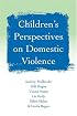 Children's Perspectives on Domestic Violence