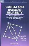 System and Bayesian Reliability: Essays in Honor of Professor Richard E. Barlow (Series on Quality, Reliability and  Engineering Statistics)