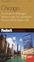 Fodor's Chicago, 22nd edition: The Guide for All Budgets, Where to Stay, Eat, and Explore On and Off the Beaten Path (Fodor's Gold Guides)