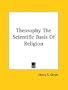 Theosophy The Scientific Basis Of Religion