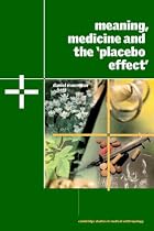 Meaning, Medicine and the 'Placebo Effect' (Cambridge Studies in Medical Anthropology)