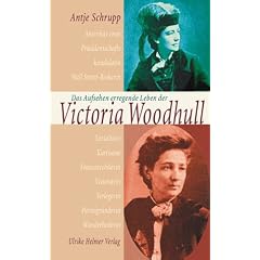 Das Aufsehen erregende Leben der Victoria Woodhull