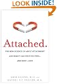Attached: The New Science of Adult Attachment and How It Can Help You Find - And Keep - Love