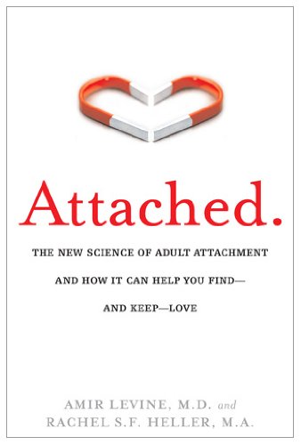 Attached: The New Science of Adult Attachment and How It Can Help YouFind?and Keep?Love
