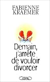 Demain, j'arr�te de vouloir divorcer