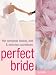 Perfect Bride: The Complete Beauty, Diet & Exercise Countdown