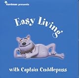 Aardman presents easy living with Captain Cuddlepuss