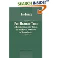Pre-Historic Times, as Illustrated by Ancient Remains, and the Manners and Customs of Modern Savages by John Lubbock; baron Avebury