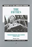 The Fifties: Transforming the Screen, 1950-1959 (History of the American Cinema)