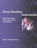 Early Reading Instruction: What Science Really Tells Us about How to Teach Reading (Bradford Books)