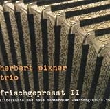Frischgepresst II - Herbert-Trio Pixner