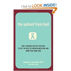 The Patient from Hell: How I Worked with My Doctors to Get the Best of Modern Medicine and How You Can Too