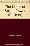 The limits of Soviet power : the Kremlin's foreign policy - Brezhnev to Chernenko