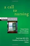 A Call to Nursing: Nurses Stories about Challenge and Commitment (Kaplan Voices)