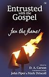 Entrusted with the gospel : fan the flame!