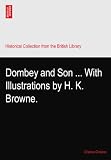 Dombey and Son ... With Illustrations by H. K. Browne.