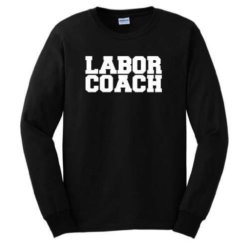 LABOR COACH Funny Dad Maternity Long Sleeve T-Shirt (NOT Maternity Sized) Funny Daddy To Be Husband First Time Father Maternity Support Pregnancy Humor Baby Cute Long Sleeve Tee