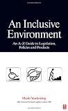 An Inclusive Environment: An A-Z Guide to Legislation, Policies and Products