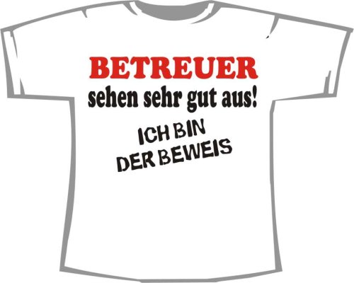 Betreuer sehen gut aus: Beweis; T-Shirt weiß