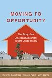 Moving to opportunity : the story of an American experiment to fight ghetto poverty