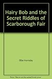 Hairy Bob and the secret riddles of Scarborough fair
