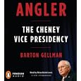 Angler: The Cheney Vice Presidency by Barton Gellman